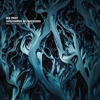 Ben Frost - Catastrophic Deliquescence (Music From Fortitude 2015 - 2018) Vinyl