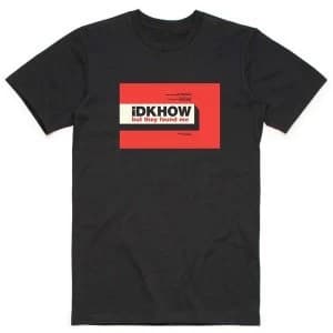 iDKHow - But They Found Me Mens Large T-Shirt - Black