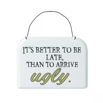 Better To Be Late Metal Sign By Heaven Sends