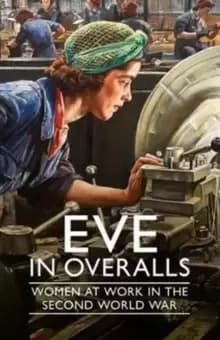 Eve in Overalls : Women at Work in the Second World War