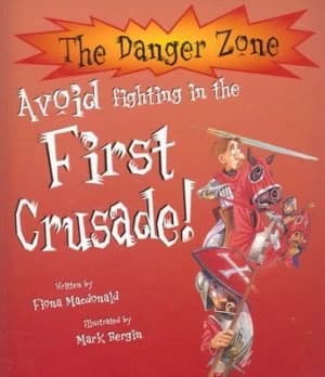 Avoid fighting in the First Crusade by Fiona MacDonald