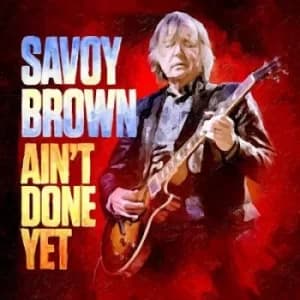 Aint Done Yet by Savoy Brown CD Album