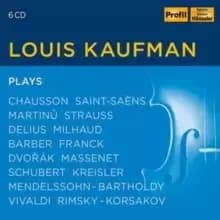 Louis Kaufman Plays: Chausson/Saint-Saens/Martinu/Strauss/...