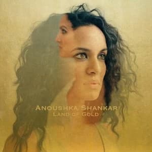 Anoushka Shankar Land of Gold by Anoushka Shankar/Manu Delago CD Album