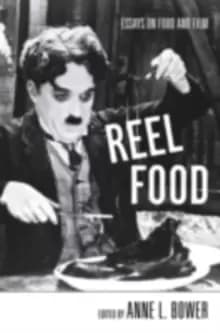 Reel Food : Essays on Food and Film