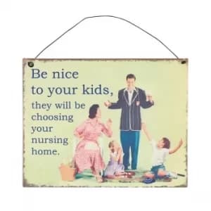 Be Nice To You Kid Metal Sign