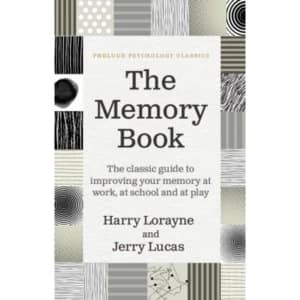 The Memory Book : The Classic Guide to Improving Your Memory at Work, at Study and at Play
