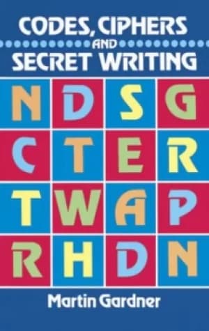 Codes ciphers and secret writing by Martin Gardner