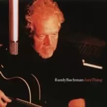 Randy Bachman: Jazz Thing - Live in Toronto