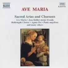 Ave Maria: Sacred Arias and Choruses