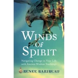 Winds of Spirit : Ancient Wisdom Tools for Navigating Relationships, Health and the Divine