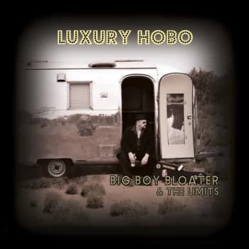 Big Boy Bloater & The Limits - Luxury Hobo Vinyl