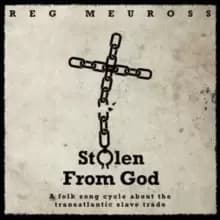 Stolen from God: A Folk Song Cycle About the Transatlantic Slave Trade