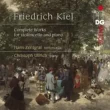 Friedrich Kiel: Complete Works for Violincello and Piano