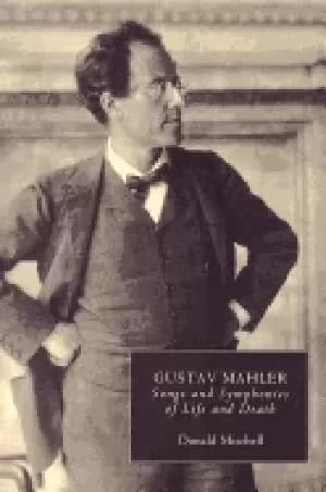 gustav mahler songs and symphonies of life and death interpretations and an