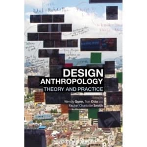 Design Anthropology : Theory and Practice