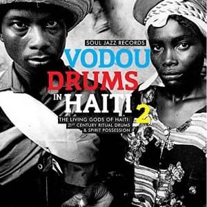 Soul Jazz Records Presents - Vodou Drums in Haiti 2: The Living Gods of Haiti - 21st Century Ritual Drums and Spirit...