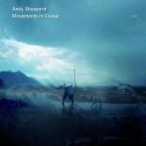 Andy Sheppard Movements in Colour by Andy Sheppard CD Album
