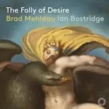 Brad Mehldau/Ian Bostridge: The Folly of Desire