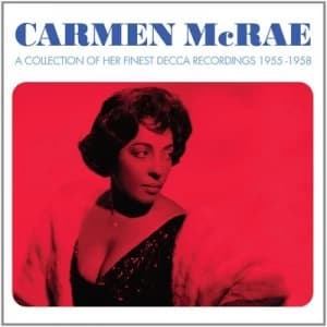A Collection of Her Finest Decca Recordings 1955-1958 by Carmen McRae CD Album