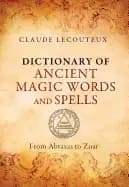 dictionary of ancient magic words and spells from abraxas to zoar