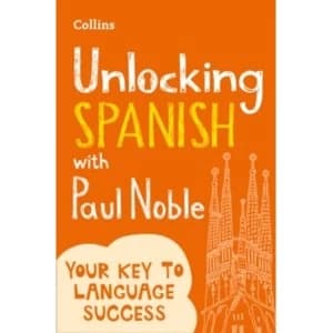 Unlocking Spanish with Paul Noble : Your Key to Language Success
