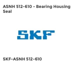 ASNH 512-610 - Bearing Housing Seal