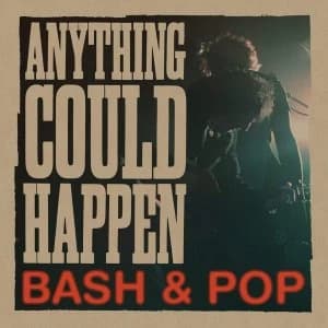 Bash & Pop - Anything Could Happen Vinyl