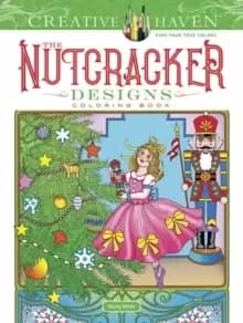 Creative Haven The Nutcracker Designs Coloring Book