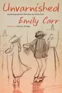 unvarnished autobiographical sketches by emily carr