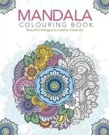 Mandala Colouring Book : Beautiful Designs to Inspire Creativity