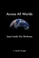 across all worlds jesus inside our darkness