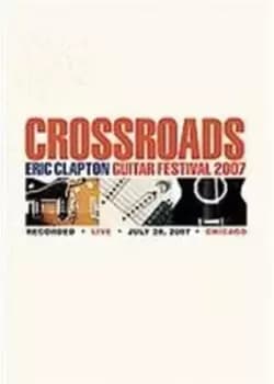 Crossroads Eric Clapton Guitar Festival 2007 - DVD