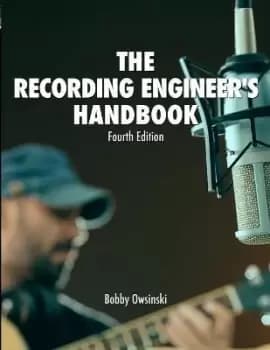 The Recording Engineer's Handbook 4th Edition by Bobby Owsinski