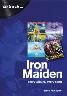 Iron Maiden Every Album, Every Song (On Track)