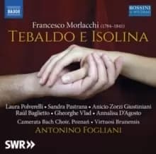 Francesco Morlacchi: Tebaldo E Isolina