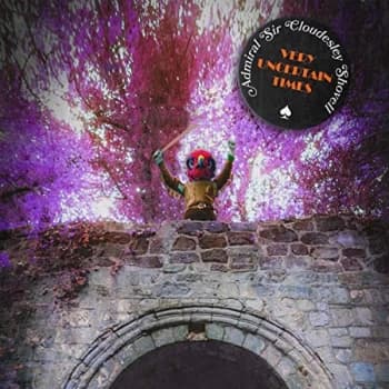 Admiral Sir Cloudesley Shovell - Very Uncertain Times Vinyl