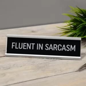 Fluent In Sarcasm Desk Plaque