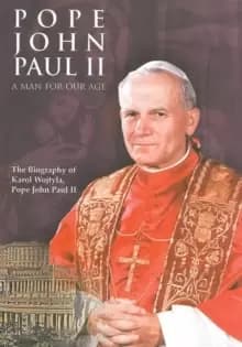 Pope John Paul II: A Man for Our Age