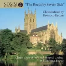 The Reeds By Severn Side: Choral Music By Edward Elgar