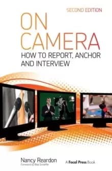 On Camera : How To Report, Anchor & Interview