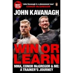Win or Learn : MMA, Conor McGregor and Me: A Trainer's Journey