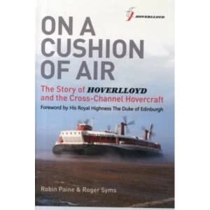 On a Cushion of Air : The Story of Hoverlloyd and the Cross-Channel Hovercraft