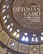 ottoman cairo religious architecture from sultan selim to napoleon