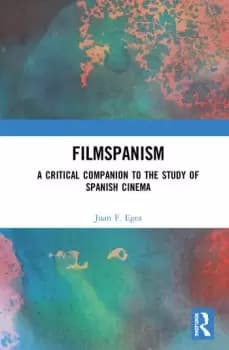 FilmspanismA Critical Companion to the Study of Spanish Cinema