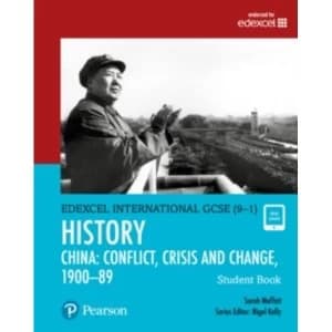 Edexcel International GCSE (9-1) History Conflict, Crisis and Change: China, 1900-1989 Student Book by Sarah Moffatt (Mixed...