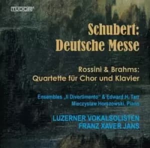 Schubert Deutsche Messe/Rossini & Brahms Quartette Fur Chor by Franz Schubert CD Album