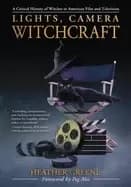 lights camera witchcraft a critical history of witches in american film and