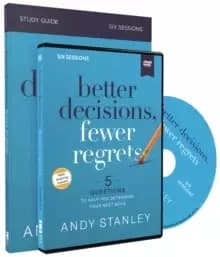 Better Decisions, Fewer Regrets Study Guide with DVD : 5 Questions to Help You Determine Your Next Move