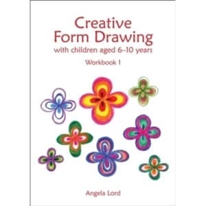 Creative Form Drawing : With children aged 6-10 Workbook 1